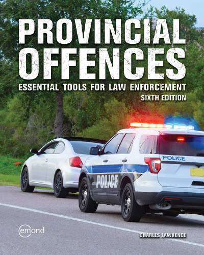 Provincial Offences: Essential Tools for Law Enforcement, 6th Edition