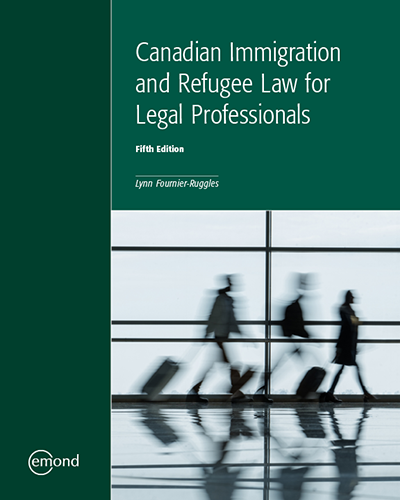 Canadian Immigration and Refugee Law for Legal Professionals, 5th Edition