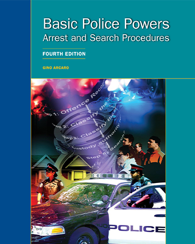 Basic Police Powers: Arrest and Search Procedures, 4th Edition