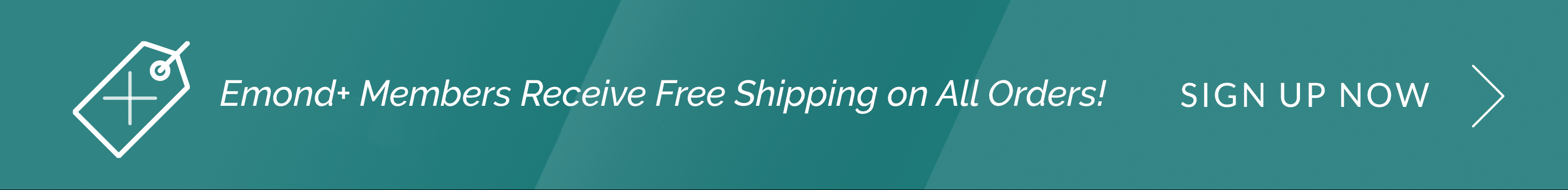 Emond+ Members receive Free Shipping on All Orders