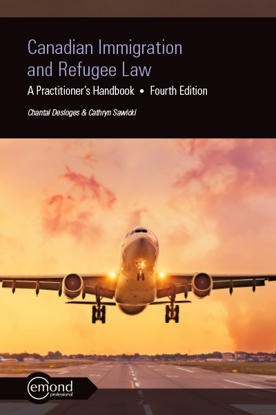 Canadian Immigration and Refugee Law: A Practitioner's Handbook