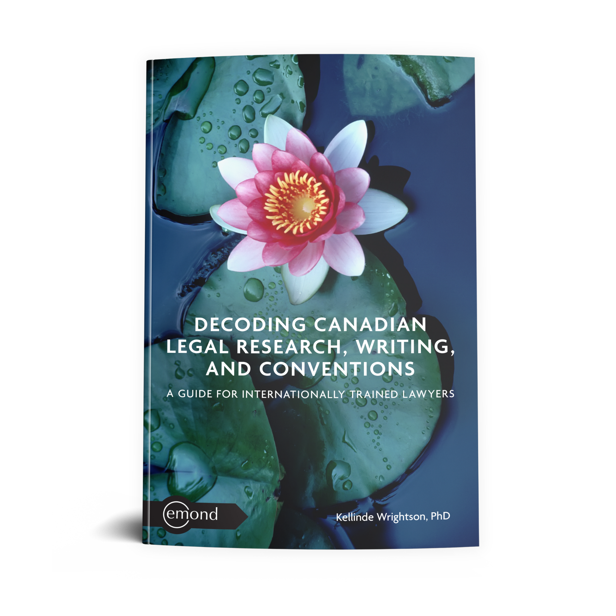 Decoding Canadian Legal Research, Writing, and Conventions: A Guide for Internationally Trained Lawyers